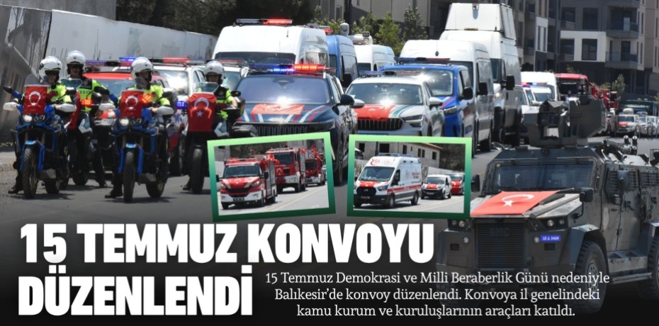 15 Temmuz konvoyu düzenlendi 15 Temmuz konvoyu düzenlendi