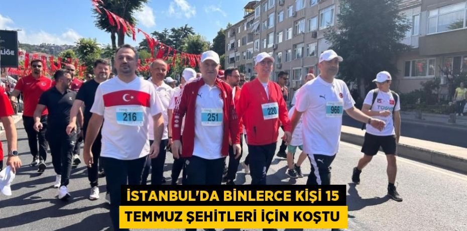 İstanbul’da Binlerce Kişi 15 Temmuz Şehitleri İçin Koştu İstanbul’da Binlerce Kişi 15 Temmuz Şehitleri İçin Koştu