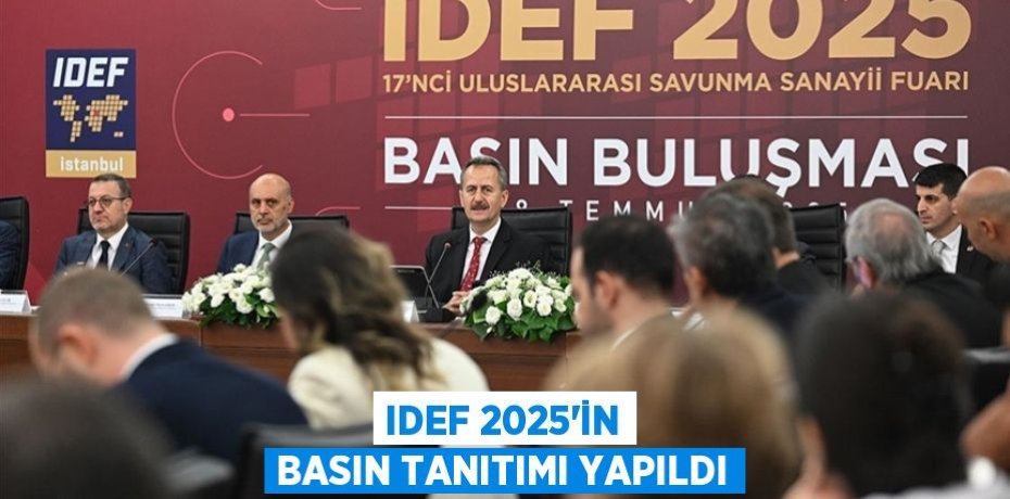 IDEF 2025'in basın tanıtımı yapıldı IDEF 2025'in basın tanıtımı yapıldı