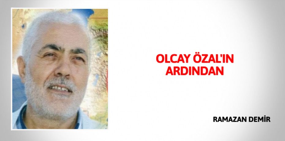 OLCAY ÖZAL'IN ARDINDAN