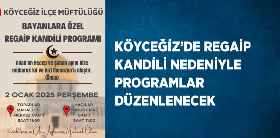 KÖYCEĞİZ’DE REGAİP KANDİLİ NEDENİYLE PROGRAMLAR DÜZENLENECEK