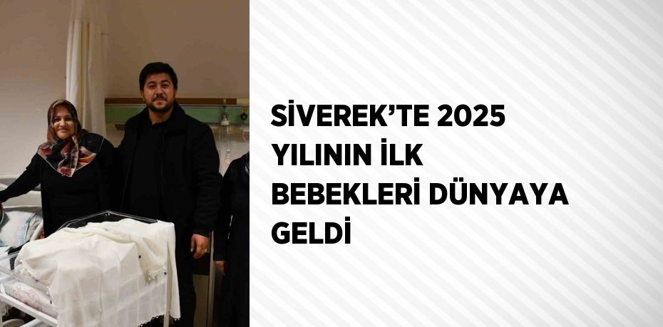 SİVEREK’TE 2025 YILININ İLK BEBEKLERİ DÜNYAYA GELDİ