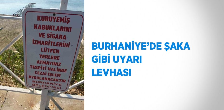 BURHANİYE’DE ŞAKA GİBİ UYARI LEVHASI