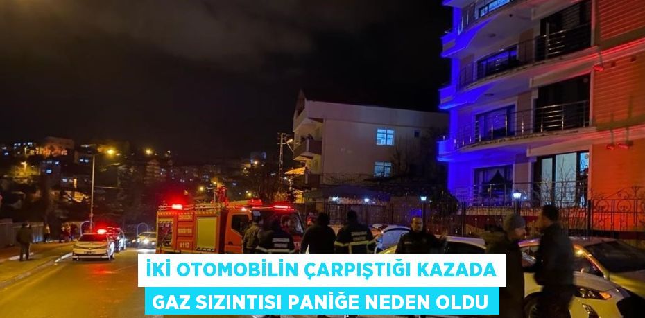 İKİ OTOMOBİLİN ÇARPIŞTIĞI KAZADA GAZ SIZINTISI PANİĞE NEDEN OLDU