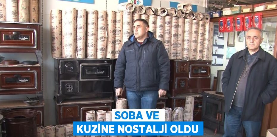 SOBA VE KUZİNE NOSTALJİ OLDU