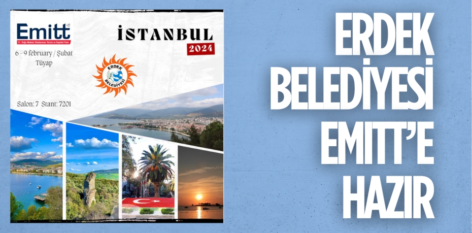 ERDEK BELEDİYESİ EMITT’E HAZIR