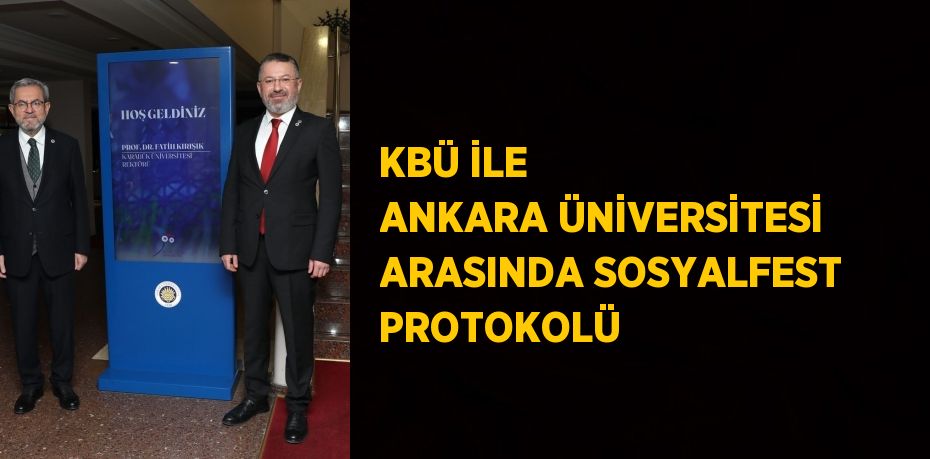 KBÜ İLE ANKARA ÜNİVERSİTESİ ARASINDA SOSYALFEST PROTOKOLÜ