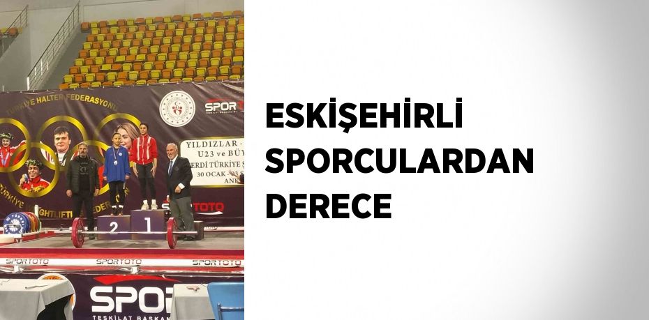 ESKİŞEHİRLİ SPORCULARDAN DERECE