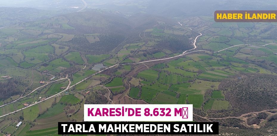 Karesi'de 8.632 m² tarla mahkemeden satılık