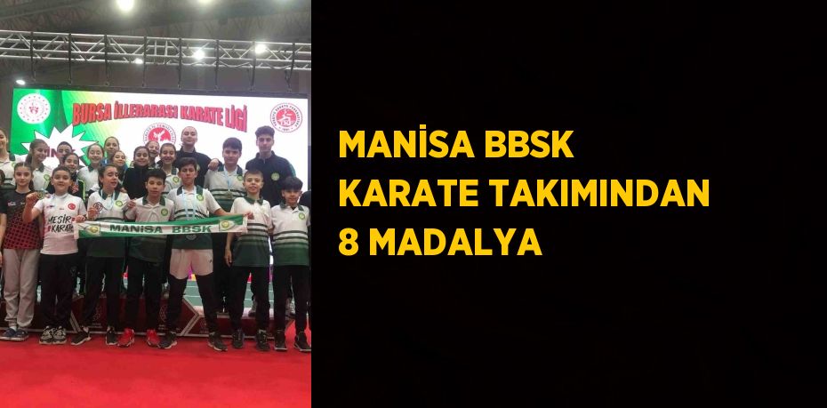 MANİSA BBSK KARATE TAKIMINDAN 8 MADALYA