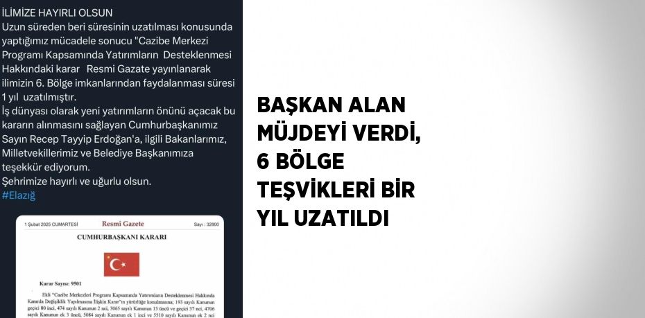 BAŞKAN ALAN MÜJDEYİ VERDİ, 6 BÖLGE TEŞVİKLERİ BİR YIL UZATILDI