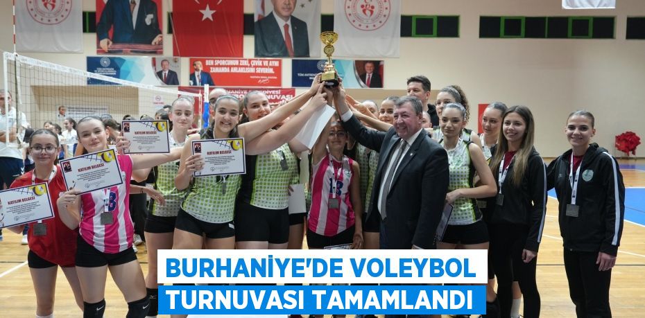 BURHANİYE’DE VOLEYBOL TURNUVASI TAMAMLANDI