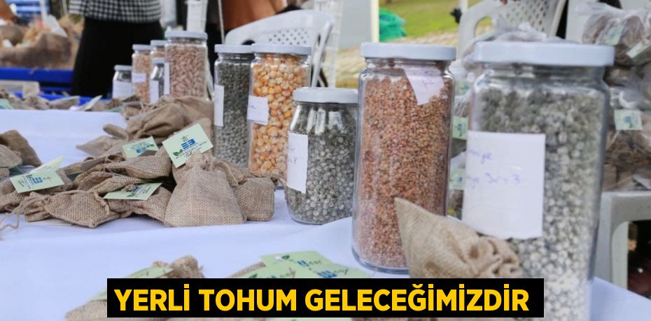 Yerli Tohum Geleceğimizdir