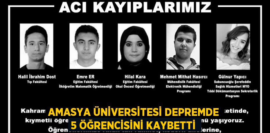 AMASYA ÜNİVERSİTESİ DEPREMDE 5 ÖĞRENCİSİNİ KAYBETTİ