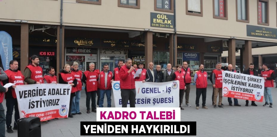 KADRO TALEBİ YENİDEN HAYKIRILDI