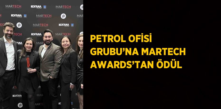 PETROL OFİSİ GRUBU’NA MARTECH AWARDS’TAN ÖDÜL