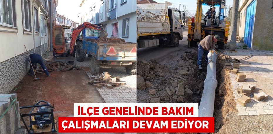 İLÇE GENELİNDE BAKIM ÇALIŞMALARI DEVAM EDİYOR