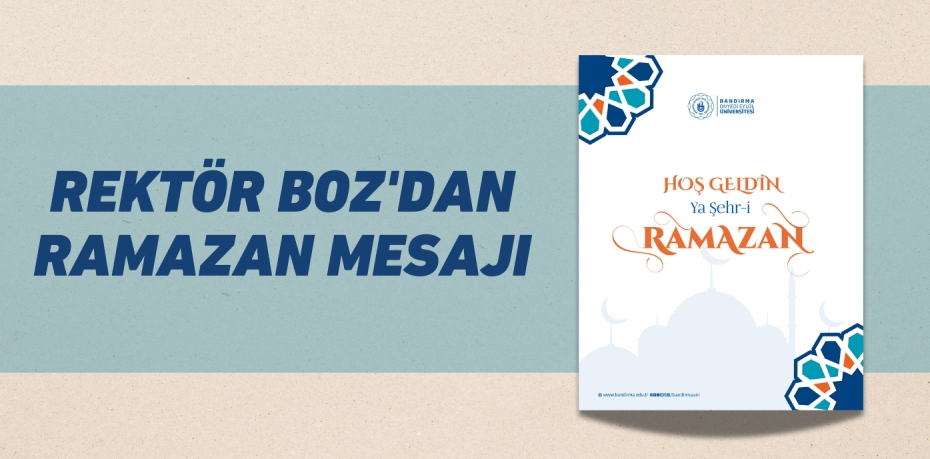 REKTÖR BOZ'DAN RAMAZAN MESAJI