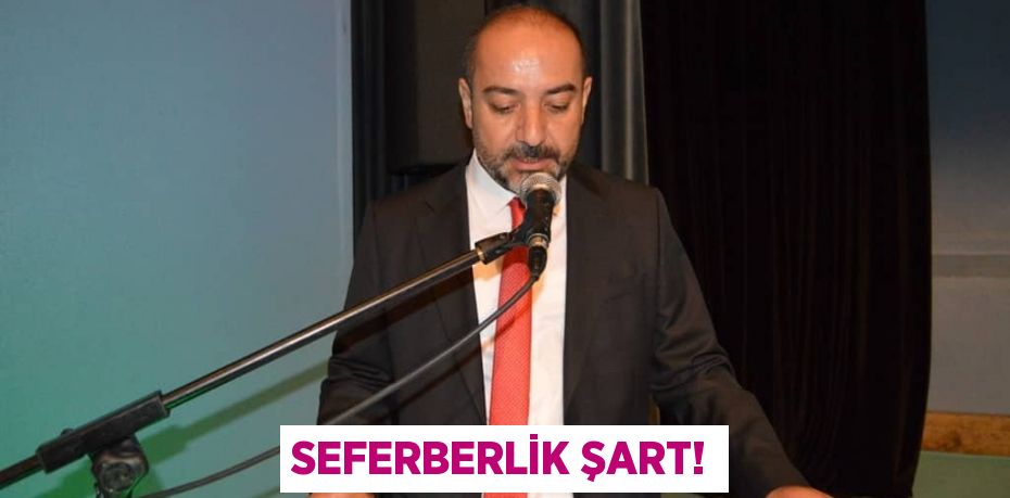 SEFERBERLİK ŞART!