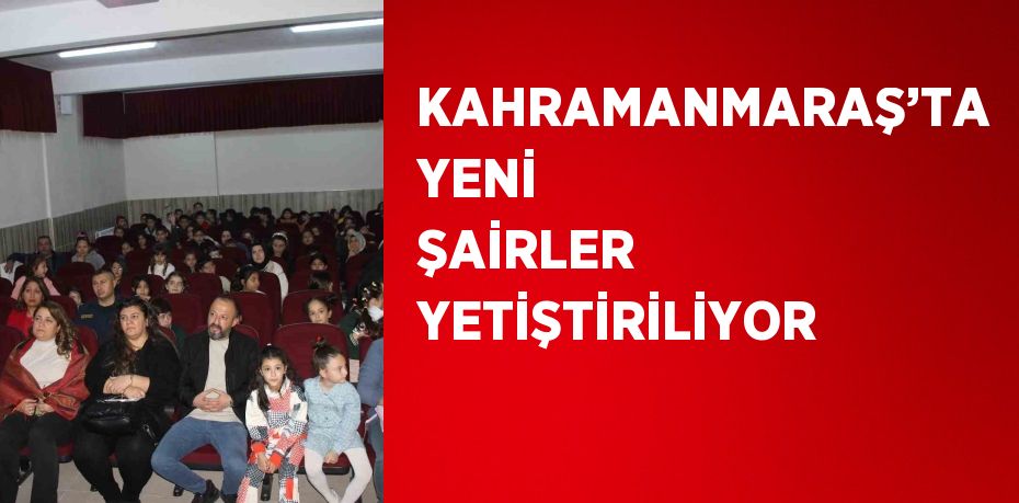 KAHRAMANMARAŞ’TA YENİ ŞAİRLER YETİŞTİRİLİYOR