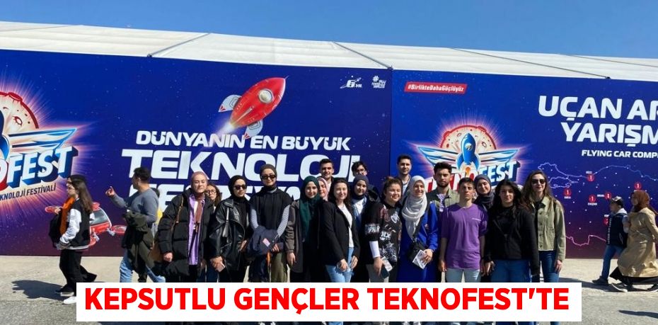 Kepsutlu gençler TEKNOFEST'te