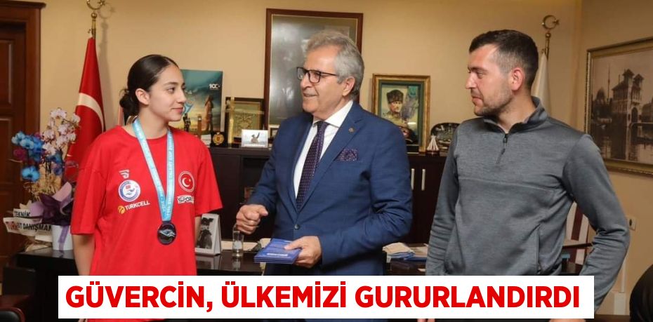 GÜVERCİN, ÜLKEMİZİ GURURLANDIRDI