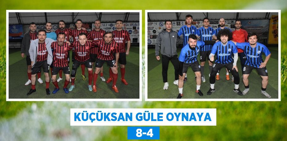 KÜÇÜKSAN GÜLE OYNAYA   8-4