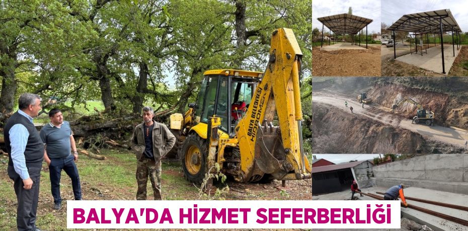 BALYA’DA HİZMET SEFERBERLİĞİ