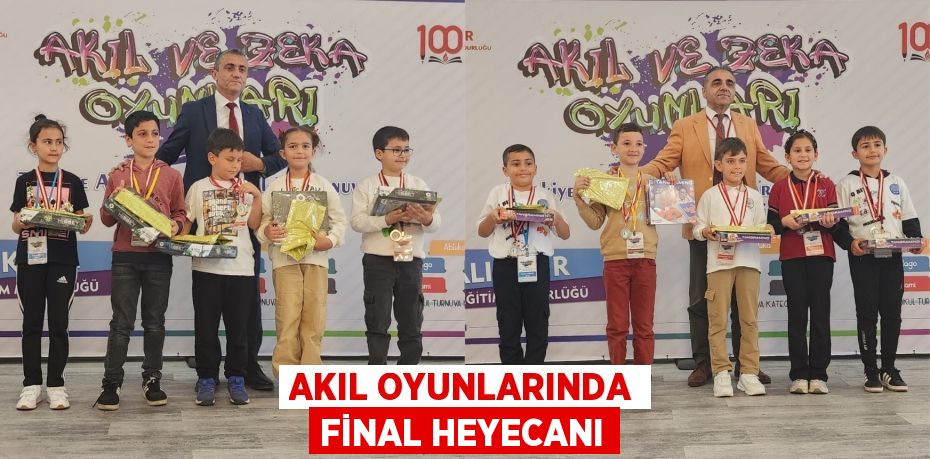 AKIL OYUNLARINDA FİNAL HEYECANI
