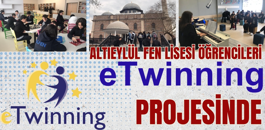 ALTIEYLÜL FEN LİSESİ ÖĞRENCİLERİ  eTwinning PROJESİNDE