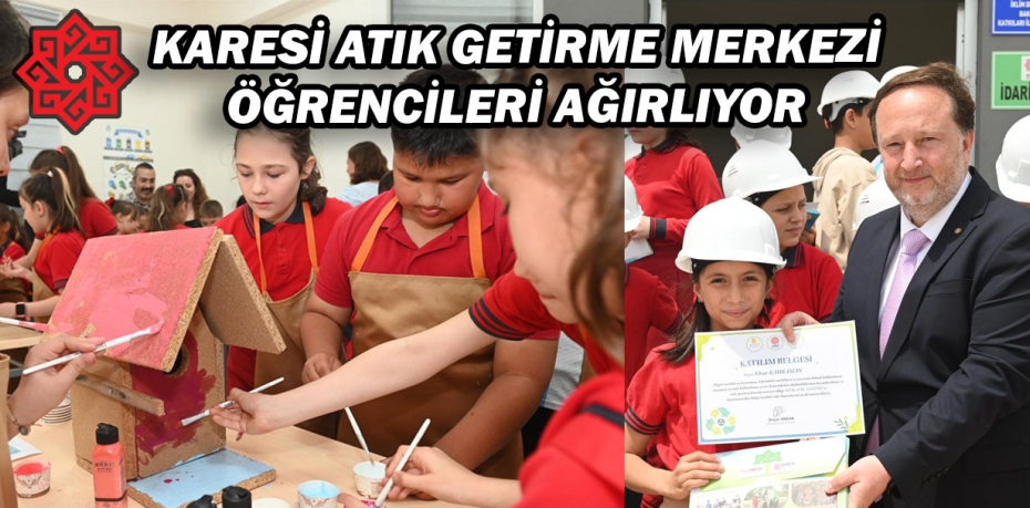 KARESİ ATIK GETİRME MERKEZİ ÖĞRENCİLERİ AĞIRLIYOR