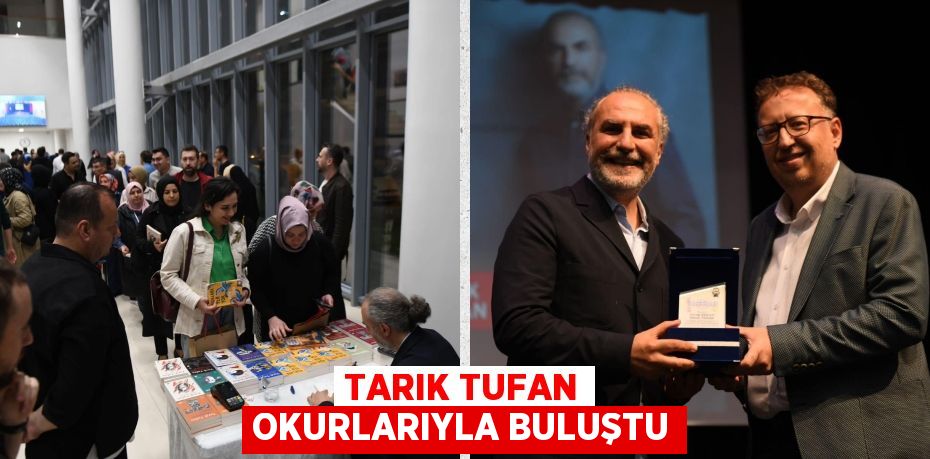 TARIK TUFAN OKURLARIYLA BULUŞTU