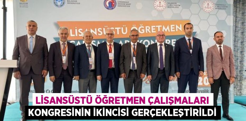 LİSANSÜSTÜ ÖĞRETMEN ÇALIŞMALARI KONGRESİNİN İKİNCİSİ GERÇEKLEŞTİRİLDİ