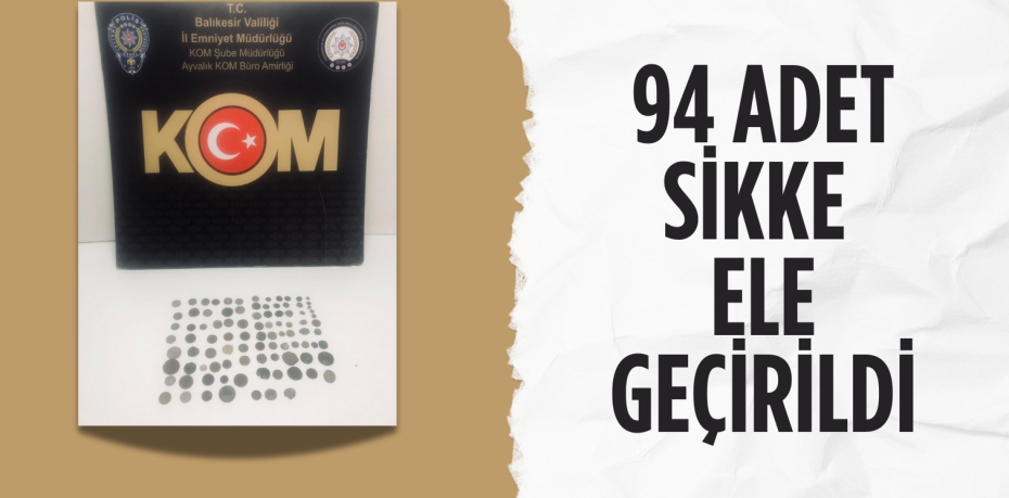 94 ADET SİKKE ELE GEÇİRİLDİ