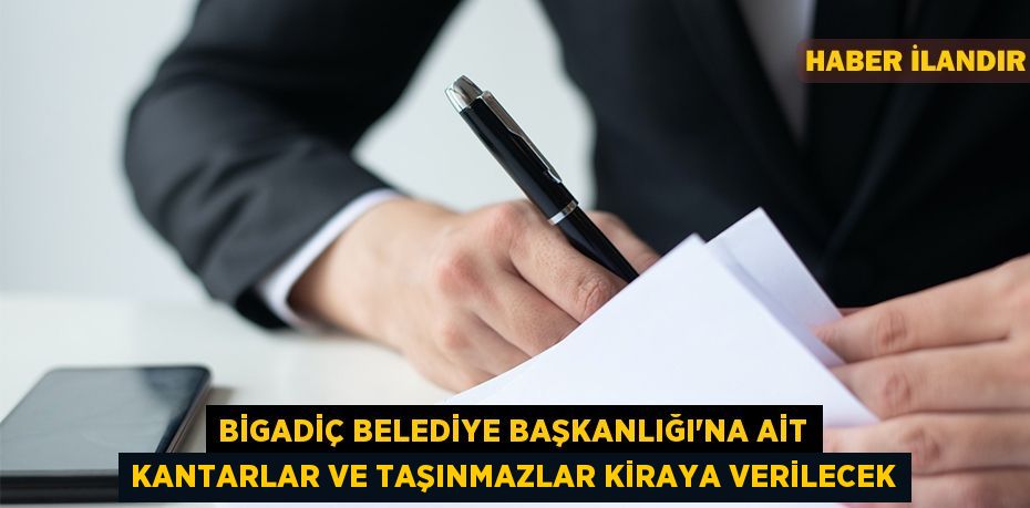 Bigadiç Belediye Başkanlığı'na ait kantarlar ve taşınmazlar kiraya verilecek