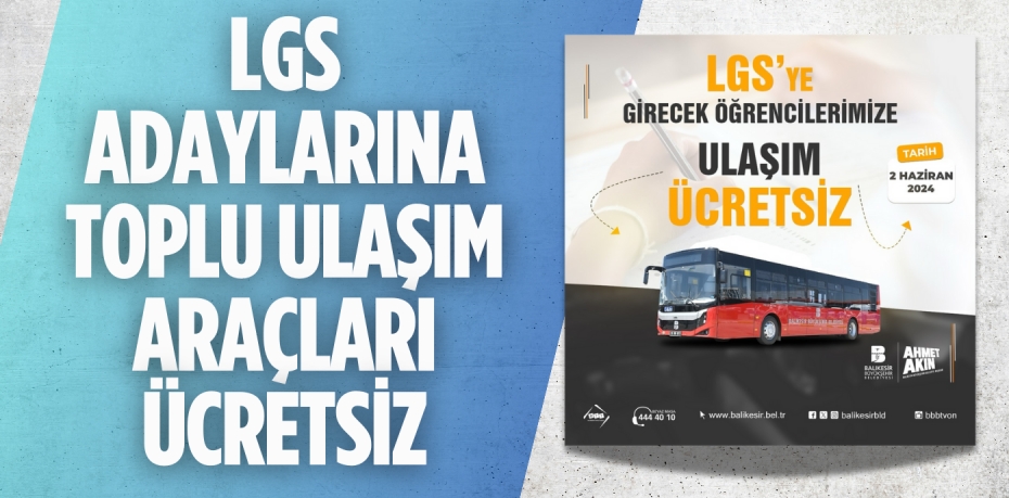 LGS ADAYLARINA TOPLU ULAŞIM ARAÇLARI ÜCRETSİZ