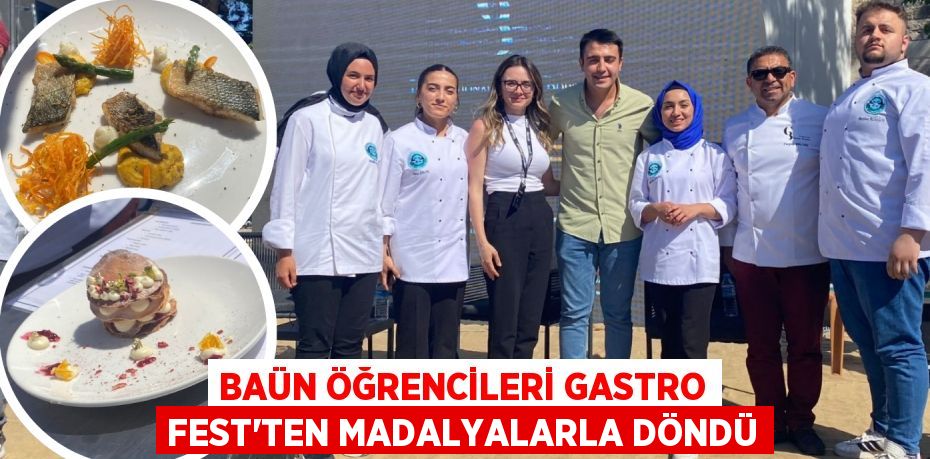 BAÜN ÖĞRENCİLERİ GASTRO FEST'TEN MADALYALARLA DÖNDÜ