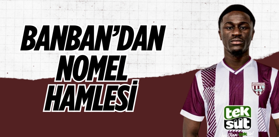 BANBAN’DAN NOMEL HAMLESİ