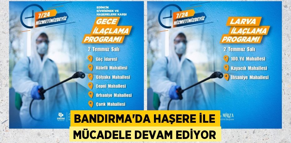 BANDIRMA’DA HAŞERE İLE MÜCADELE DEVAM EDİYOR