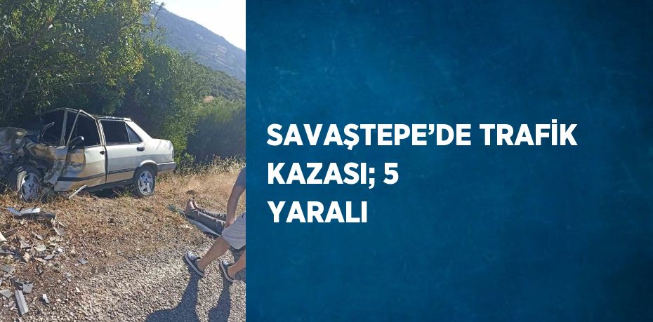 SAVAŞTEPE’DE TRAFİK KAZASI; 5 YARALI