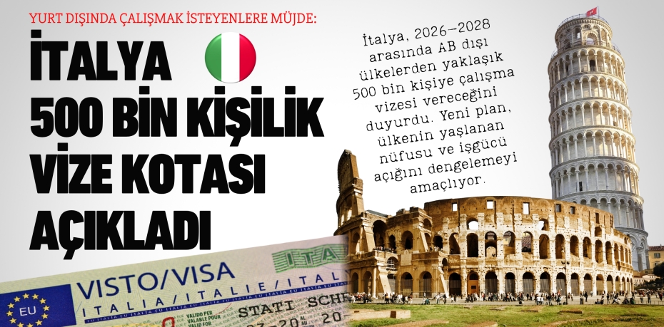 YURT DIŞINDA ÇALIŞMAK İSTEYENLERE MÜJDE: İTALYA 500 BİN KİŞİLİK VİZE KOTASI AÇIKLADI