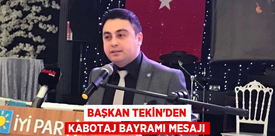 Başkan Tekin’den Kabotaj Bayramı Mesajı