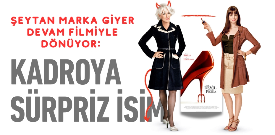 ŞEYTAN MARKA GİYER DEVAM FİLMİYLE DÖNÜYOR: KADROYA SÜRPRİZ İSİM
