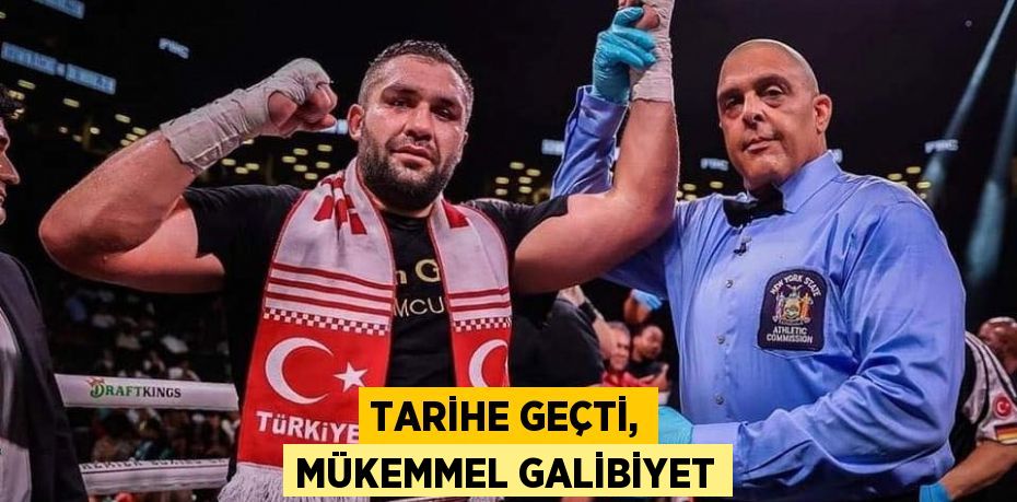 TARİHE GEÇTİ, MÜKEMMEL GALİBİYET