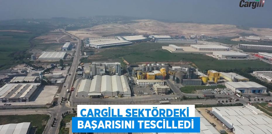 CARGİLL SEKTÖRDEKİ  BAŞARISINI TESCİLLEDİ