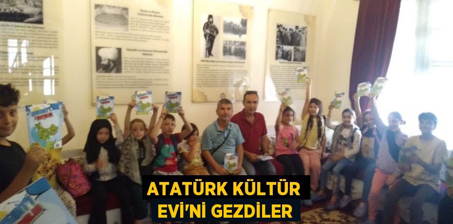 ATATÜRK KÜLTÜR EVİ’Nİ GEZDİLER