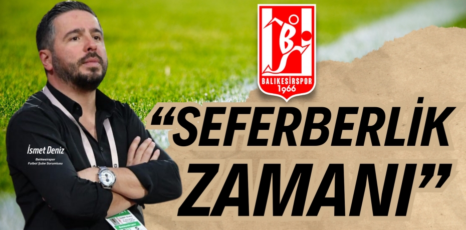 “SEFERBERLİK ZAMANI”