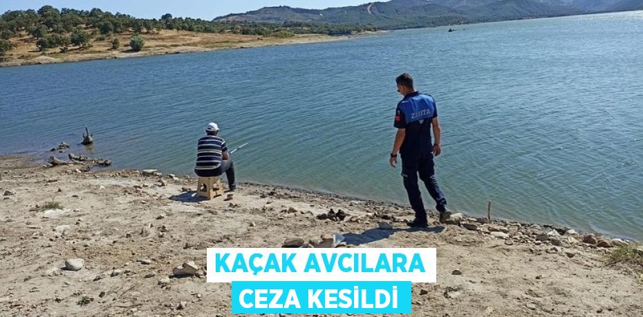 KAÇAK AVCILARA CEZA KESİLDİ