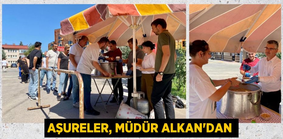 AŞURELER, MÜDÜR ALKAN’DAN