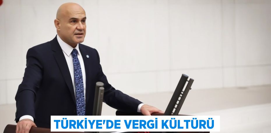 TÜRKİYE’DE VERGİ KÜLTÜRÜ